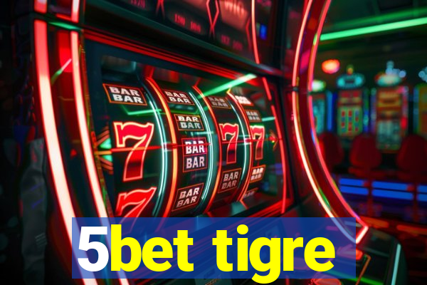 5bet tigre